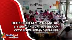 Detik-Detik Gempa Magnitudo 6,1 Guncang China Terekam CCTV Siswa Sedang Belajar<