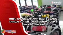 Unik, Calon Jamaah Haji Subang Tandai Koper Pakai Sandal Jepit hingga Cangkir<
