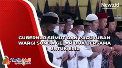 Gubernur Sumut dan Paguyuban Wargi Sunda Gelar Doa Bersama untuk Eril