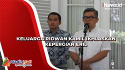 Keluarga Ridwan Kamil Ikhlaskan Kepergian Eril