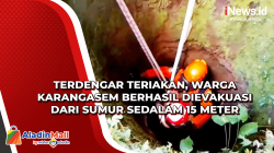 Terdengar Teriakan, Warga Karangasem Berhasil Dievakuasi dari Sumur Sedalam 15 Meter