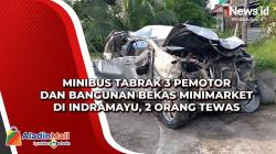 Minibus Tabrak 3 Pemotor dan Bangunan Bekas Minimarket di Indramayu, 2 Orang Tewas