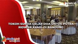 Video Tokoh Sunda Gelar Doa untuk Putra Ridwan Kamil di Bandung