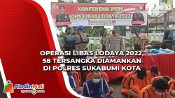 Operasi Libas Lodaya 2022, 58 Tersangka Diamankan di Polres Sukabumi Kota