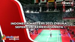 Indonesia Masters 2022 Dibuka, Seperti Ini Kemeriahannya