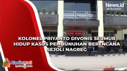 Video Kolonel Priyanto Divonis Seumur Hidup Kasus Pembunuhan Berencana Sejoli Nagreg