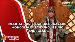 Melihat dari Dekat Kebudayaan Mongolia di Tanjung Lesung Pandeglang