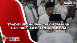 Tradisi Upah-Upah Calon Jamaah Haji Digelar di Tanjung Balai