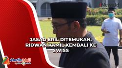 Jasad Eril Ditemukan, Ridwan Kamil Kembali ke Swiss