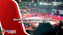 Kemeriahan Indonesia Masters 2022 Hari Ke-5, Penonton Bikin Ombak hingga Ramainya Stan Makanan