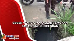 Geger Warga Makassar Temukan Jasad Bayi di Selokan