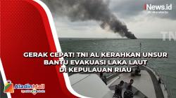 Gerak Cepat! TNI AL Kerahkan Unsur Bantu Evakuasi Laka Laut di Kepulauan Riau