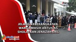 Jelang Keberangkatan, Warga Masih Antusias Sholatkan Jenazah Eril<