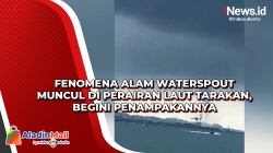 Fenomena Alam Waterspout Muncul di Perairan Laut Tarakan, Begini Penampakannya