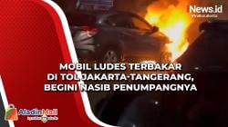 Mobil Ludes Terbakar di Tol Jakarta-Tangerang, Begini Nasib Penumpangnya