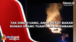 Tak Diberi Uang, Anak Nekat Bakar Rumah Orang Tuanya di Palembang<