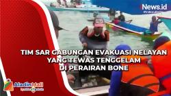 Tim SAR Gabungan Evakuasi Nelayan yang Tewas Tenggelam di Perairan Bone