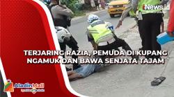 Terjaring Razia, Pemuda di Kupang Ngamuk dan Bawa Senjata Tajam