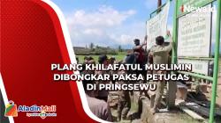 Plang Khilafatul Muslimin Dibongkar Paksa Petugas di Pringsewu