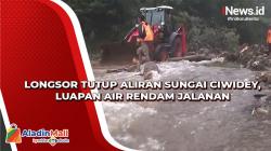 Longsor Tutup Aliran Sungai Ciwidey, Luapan Air Rendam Jalanan
