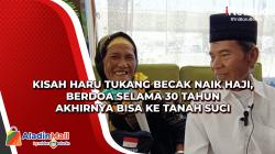 Kisah Haru Tukang Becak Naik Haji, Berdoa Selama 30 Tahun Akhirnya Bisa ke Tanah Suci