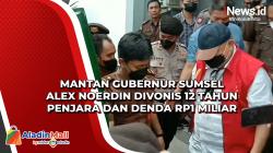 Mantan Gubernur Sumsel Alex Noerdin Divonis 12 Tahun Penjara dan Denda Rp1 Miliar<