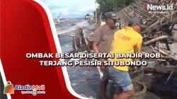 Ombak Besar Disertai Banjir Rob Terjang Pesisir Situbondo, Puluhan Rumah di 2 Dusun Terendam