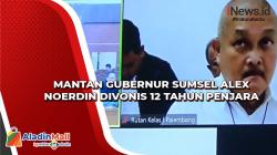 Video Mantan Gubernur Sumsel Alex Noerdin Divonis 12 Tahun Penjara<