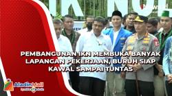 Video Pembangunan IKN Membuka Banyak Lapangan Pekerjaan, Buruh Siap Kawal Sampai Tuntas