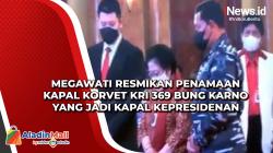 Megawati Resmikan Penamaan Kapal Korvet KRI 369 Bung Karno yang Jadi Kapal Kepresidenan