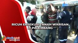 Ricuh Eksekusi Tanah Warisan di Palembang<