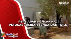 Persiapan Puncak Haji, Petugas Tambah Tenda dan Toilet