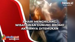 3 Hari Menghilang, Wisatawan Gunung Bromo Akhirnya Ditemukan