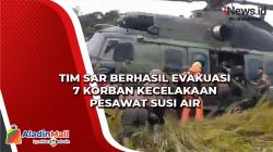 Tim SAR Berhasil Evakuasi 7 Korban Kecelakaan Pesawat Susi Air