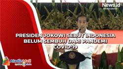 Presiden Jokowi Sebut Indonesia Belum Sembuh dari Pandemi Covid-19