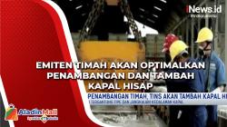Emiten Timah Akan Optimalkan Penambangan dan Tambah Kapal Hisap