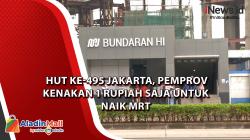 HUT ke-495 Jakarta, Pemprov Kenakan 1 Rupiah Saja untuk Naik MRT