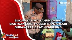 Viral! Bocah Yatim 7 Tahun Dapat Bantuan dari Polsek Banjarsari Surakarta saat Memulung