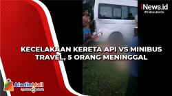 Kecelakaan Kereta Api Vs Minibus Travel, 5 Orang Meninggal