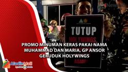 Video Promo Minuman Keras Pakai Nama Muhammad dan Maria, GP Ansor Geruduk Holywings<