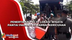 Penertiban PKL di Lokasi Wisata Pantai Padang Diwarnai Kericuhan