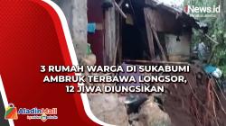 3 Rumah Warga di Sukabumi Ambruk Terbawa Longsor, 12 Jiwa Diungsikan<