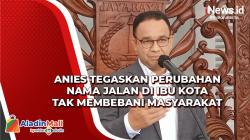 Gubernur Anies Tegaskan Perubahan Nama Jalan di Ibu Kota Tak Membebani Masyarakat