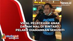 Viral Video Pelecehan Anak dalam Mal di Bintaro, Pelaku Diamankan Sekuriti