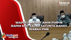 Wapres Ma'ruf Amin Pimpin Rapim MUI, Salah Satunya Bahas Wabah PMK