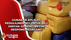 Gunakan Aplikasi PeduliLindungi Untuk Beli Minyak Goreng, Begini Respons Pedagang