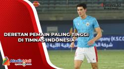 Deretan Pemain Paling Tinggi di Timnas Indonesia