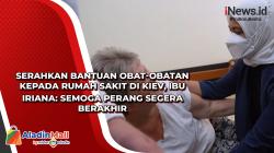 Serahkan Bantuan Obat-obatan kepada Rumah Sakit di Kiev, Ibu Iriana: Semoga Perang Segera Berakhir