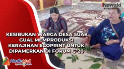 Kesibukan Warga Desa Suak Gual Memproduksi Kerajinan Ecoprint untuk Dipamerkan di Forum G-20