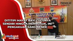 Dititipi Mayat Bayi Cucunya Sendiri Hingga Membusuk, Ini Pengakuan Sang Nenek